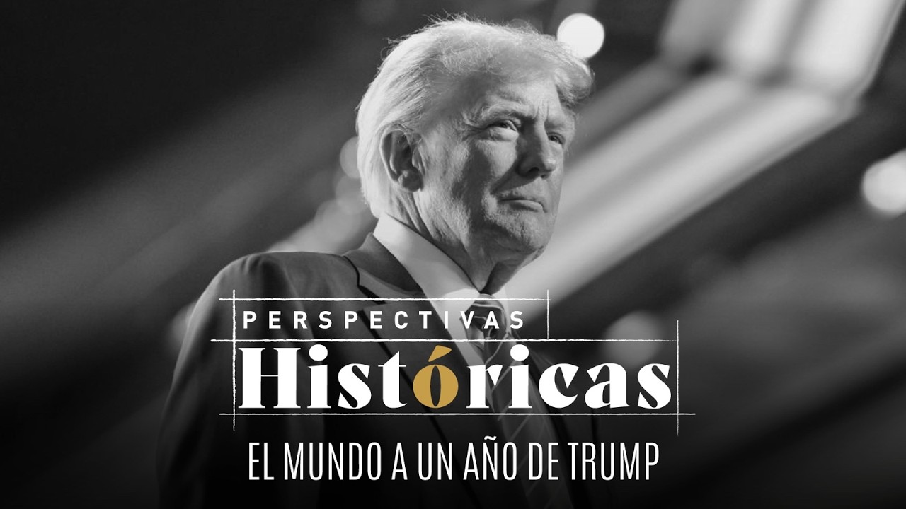 Perspectivas Históricas | El mundo a un año de Trump