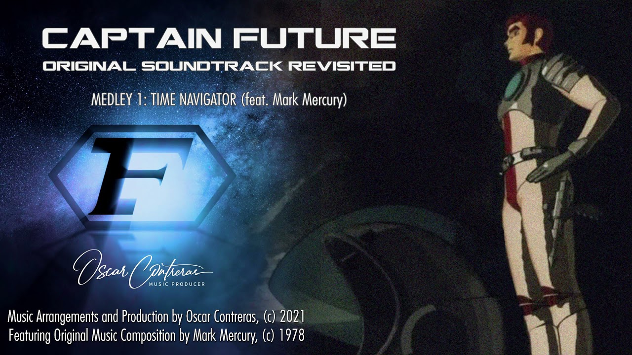 Captain Future OST Revisited - Medley 1 - Time Navigator (Extended) - Arranged by Oscar Contreras