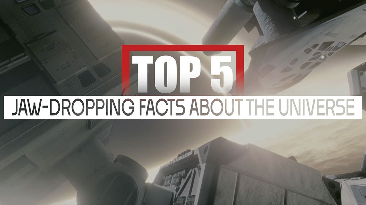 Top 5 Jaw Dropping Facts About the Universe