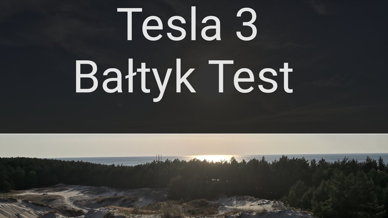 Najlepsze Auto na długą Trasę, Jak dojechać wypoczętym Tesla 3 LR HL Bałtyk Test