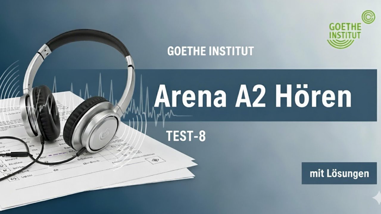 Arena A2 Hören || Test-8 || Goethe Institut || mit Lösungen