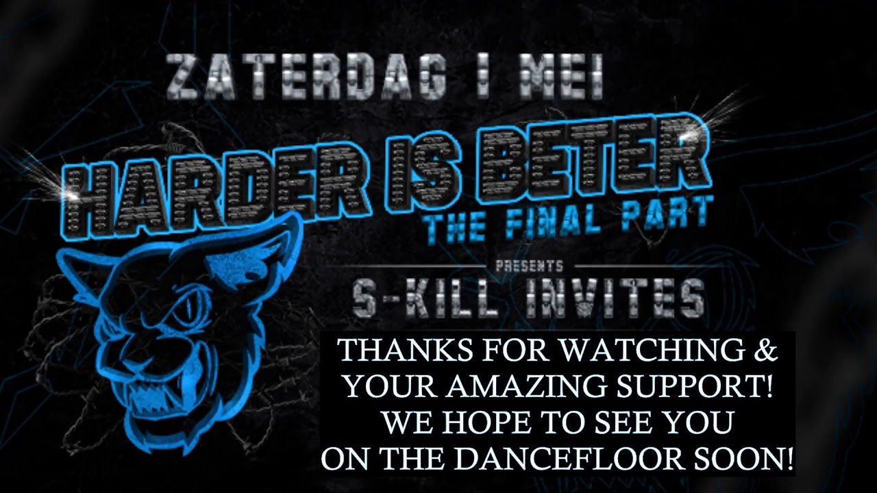 HARDER IS BETER- S-Kill Invites The Final Part