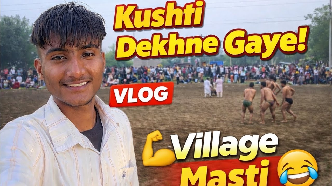 Kushti Dekhne Gaye 🤼‍♂️ Aur Beech Mein Barish Ho Gayi 🌧️ | Full Masti Vlog