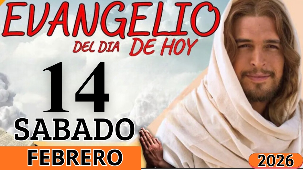 EVANGELIO DE HOY SABADO 14 DE FEBRERO DEL 2026