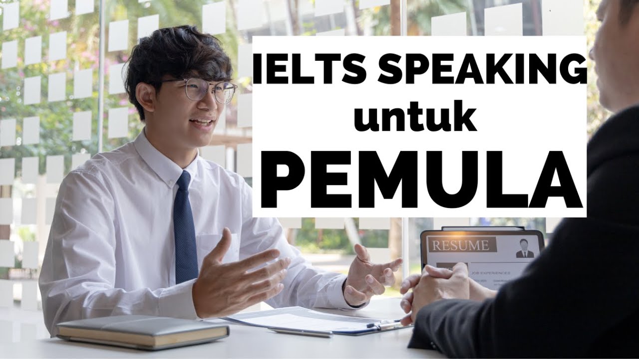 Tips IELTS Speaking LENGKAP untuk PEMULA