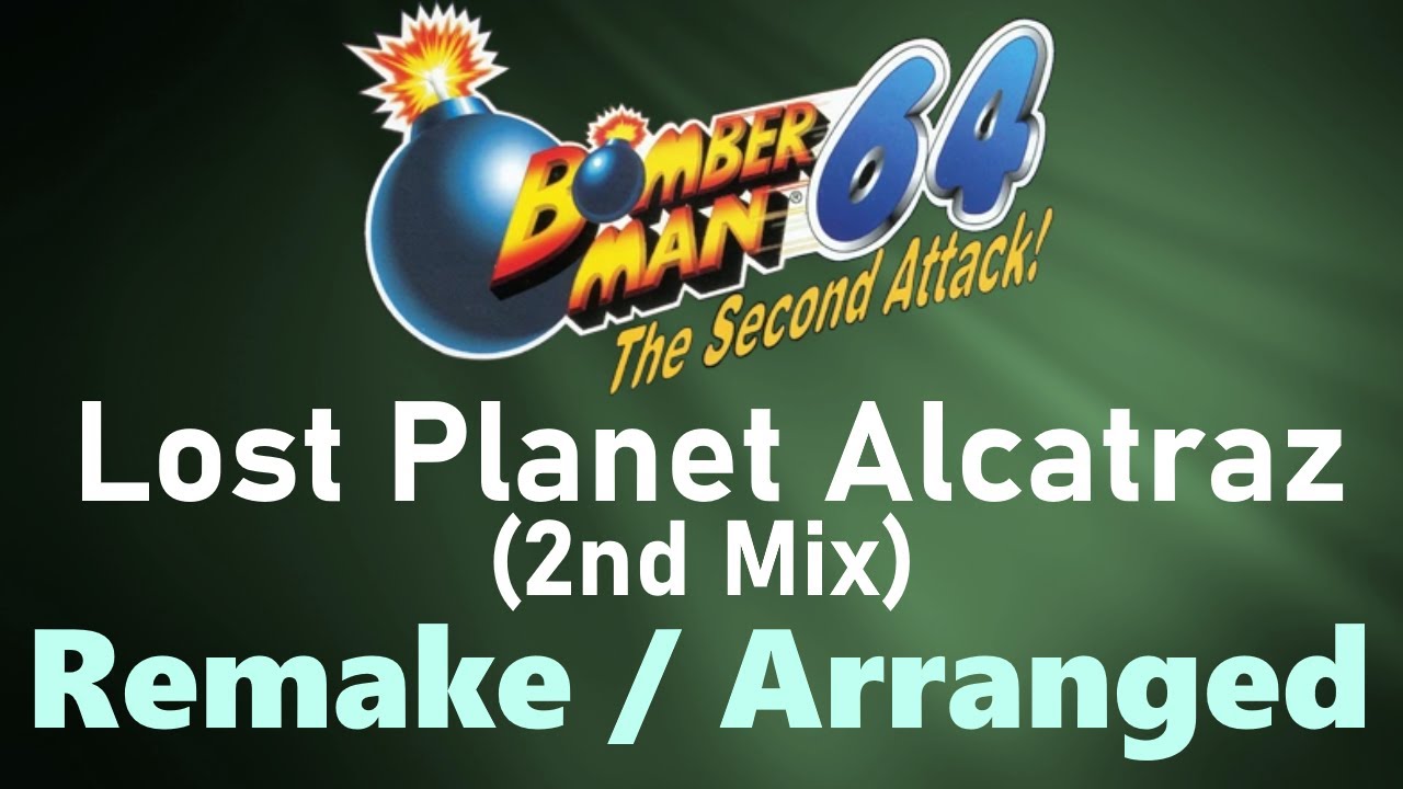 Lost Planet Alcatraz (2nd Mix) - Bomberman 64: The Second Attack [Remake/Arranged]