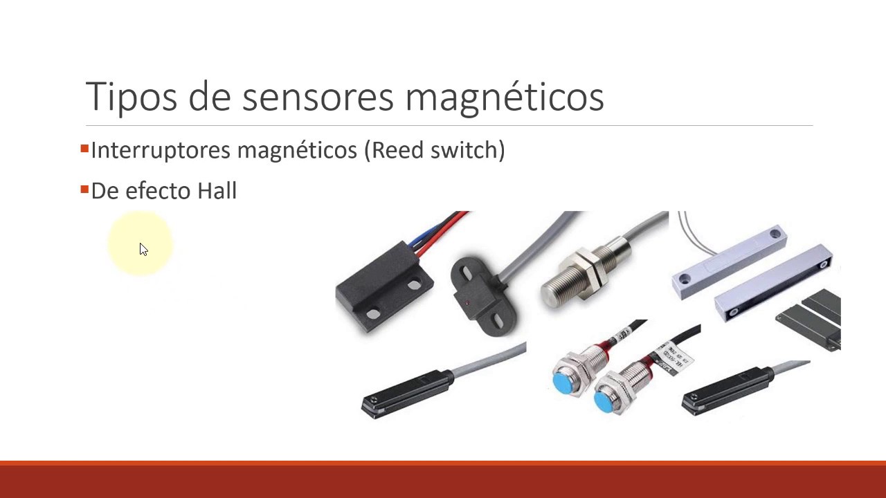 Sensores magnéticos – Interruptores magnéticos (Reed switch) y sensores de efecto Hall