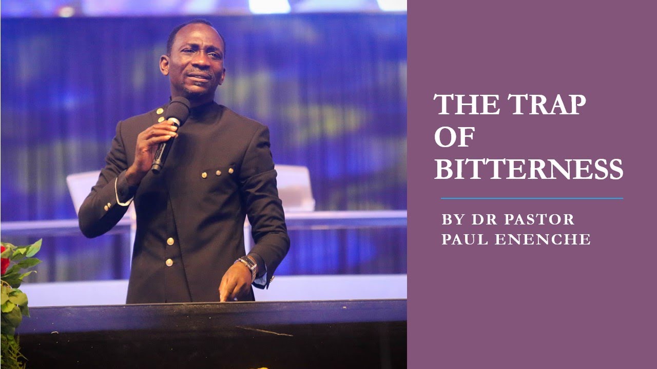 The Trap Of Bitterness by Dr Pastor Paul Enenche