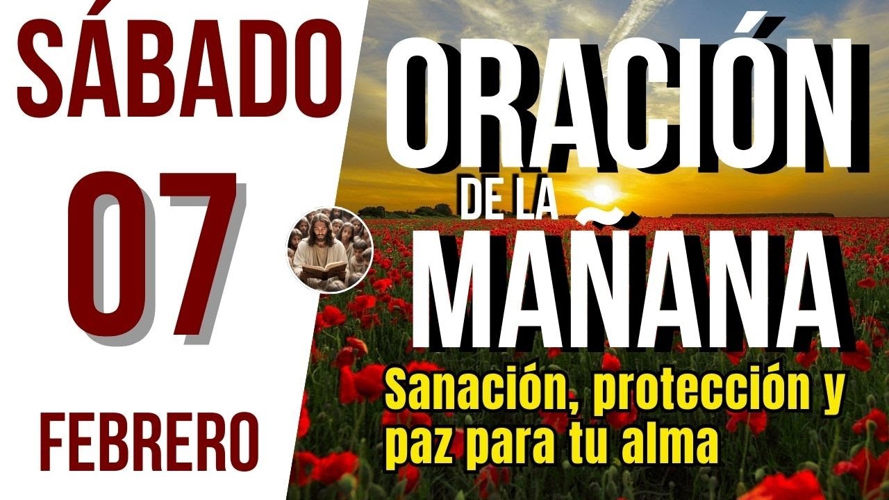 ORACION DE LA MAÑANA DE HOY SABADO 07 DE FEBRERO DEL 2026 | Es Tiempo De Orar