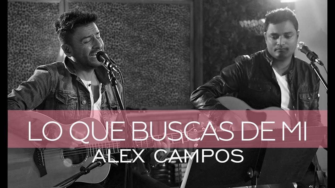 Alex Campos feat. Marcos Brunet - Lo que buscas de mí - Derroche de amor (HD)