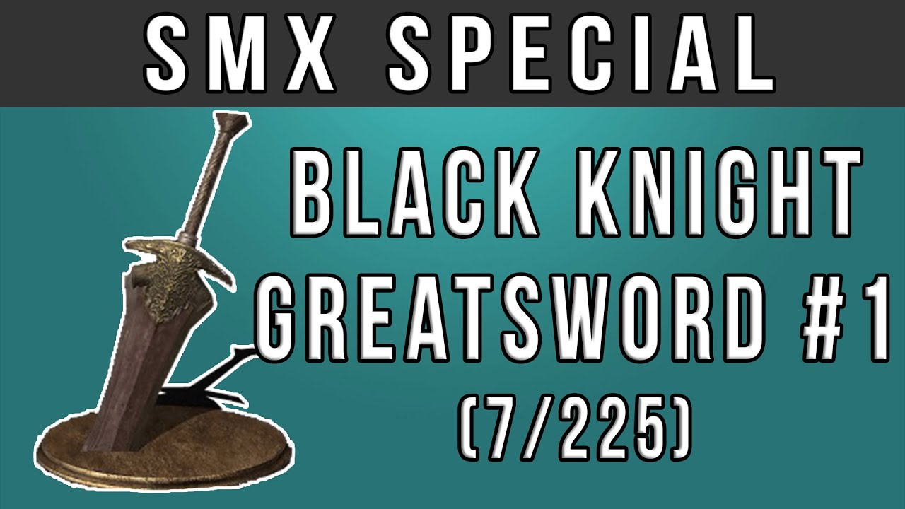 Végre valami méretes kard! | SMX special - Black Knight Greatsword #1 (7/225)