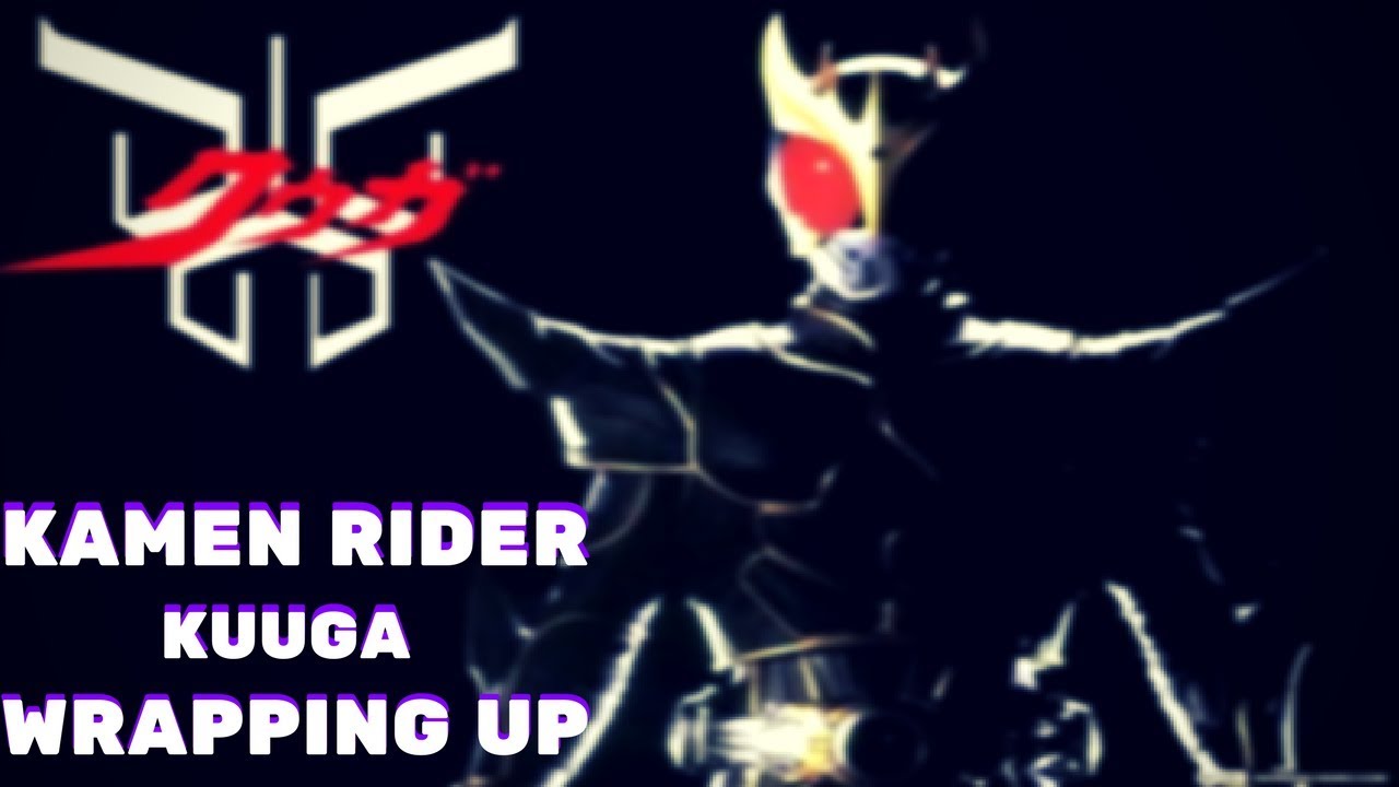 Kamen Rider Kuuga: Wrapping Up