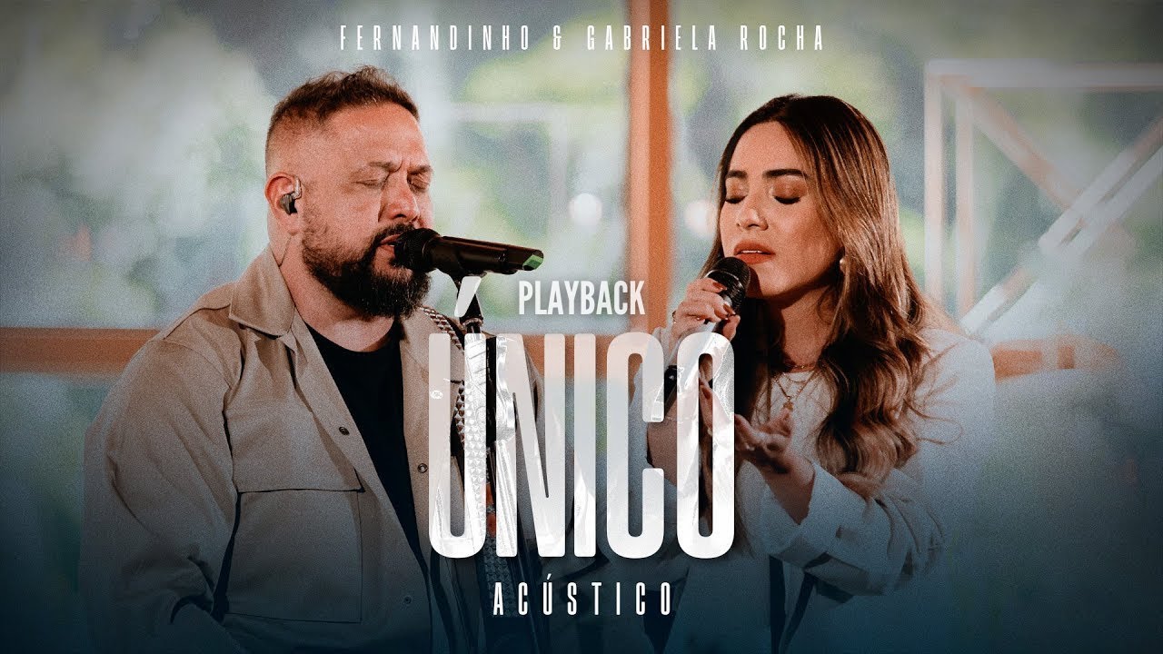 PLAYBACK - Fernandinho + ‪GabrielaRochaOficial‬ | &Uacute;nico (&Aacute;lbum &Uacute;nico Ac&uacute;stico) COM LETRA #fazchover