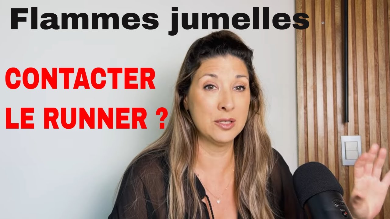 FLAMMES JUMELLES: LES CONTACTS avec le RUNNER Partie 1