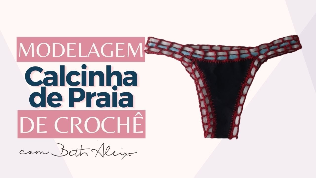 Modelagem de Calcinha de Crochê - Beth Aleixo