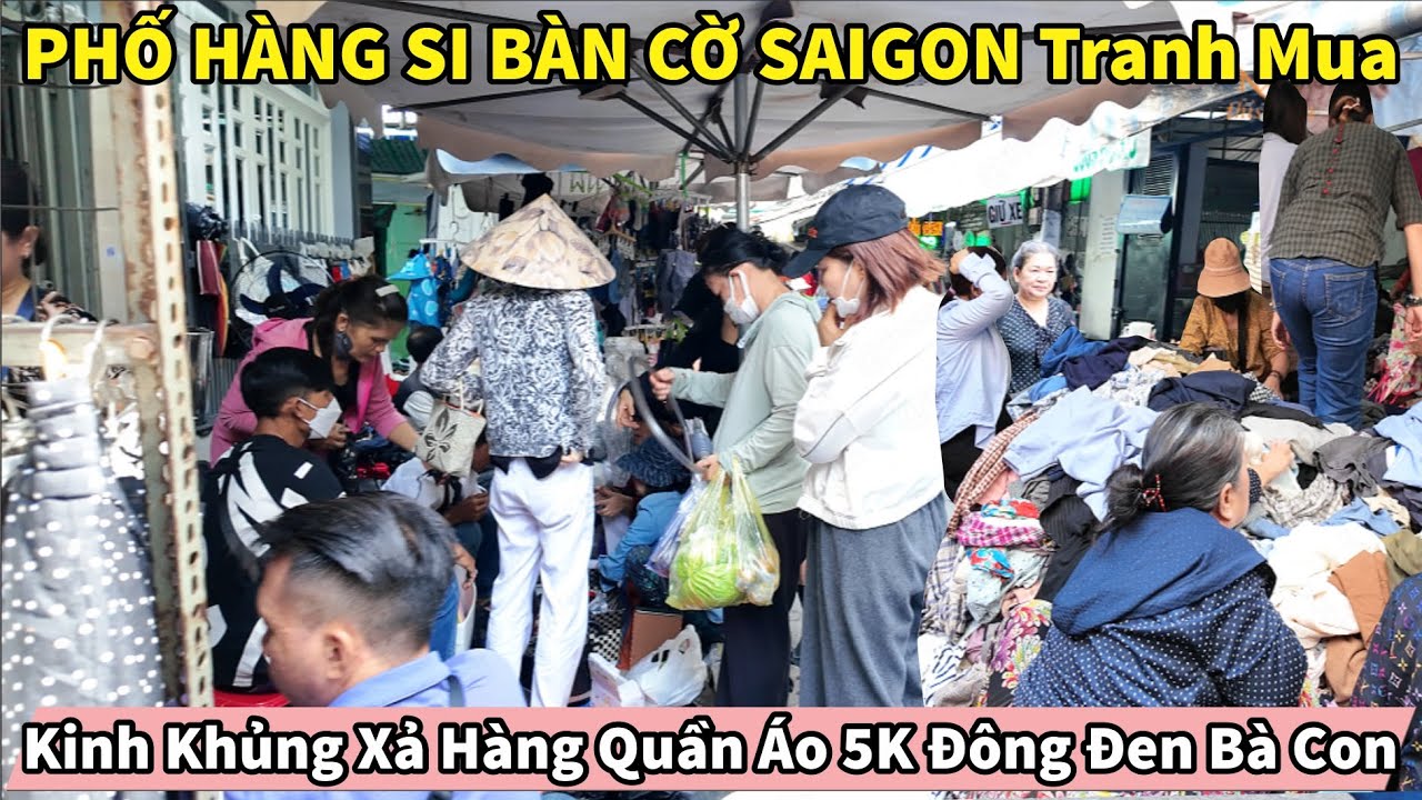 Kinh Khủng Xả Hàng Quần Áo 5K PHỐ HÀNG SI BÀN CỜ SAIGON Đông Đen Bà Con Tranh Mua Đồ Rẻ Bỏ Hết Đồ Cũ