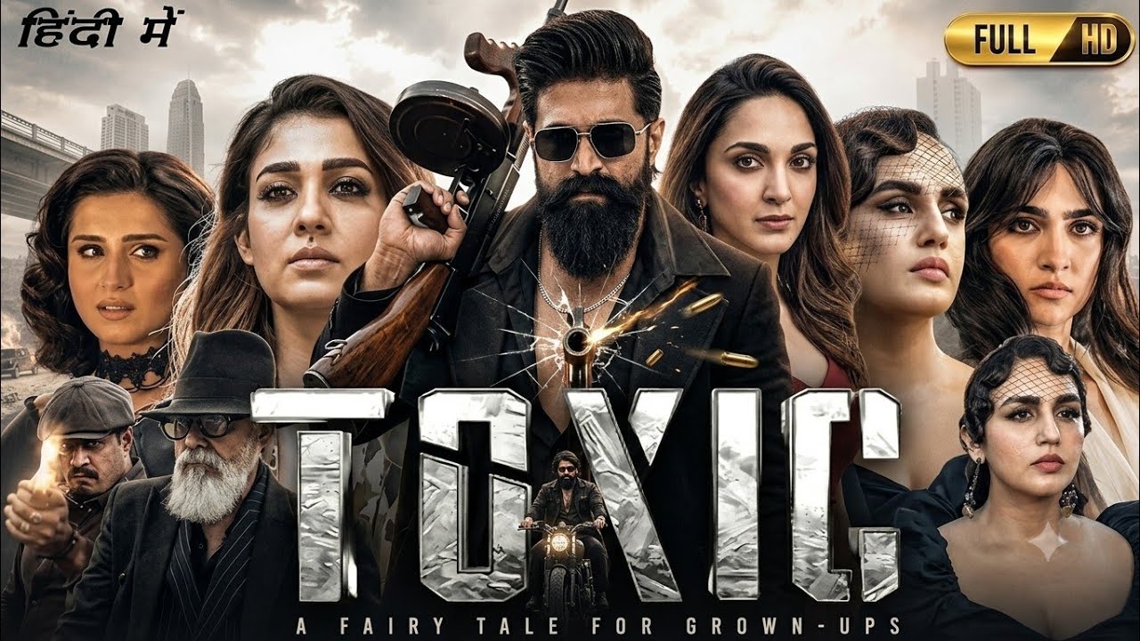 Toxic Full Movie in Hindi Dubbed 2026 | Yash, Rukmini Vasanth, Kiara Advani, Tara | Review & Facts