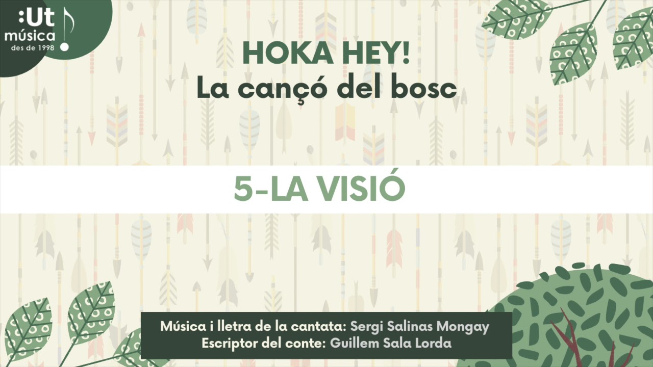 [5. LA VISIÓ ] HOKA HEY! Cançó del bosc 🌳