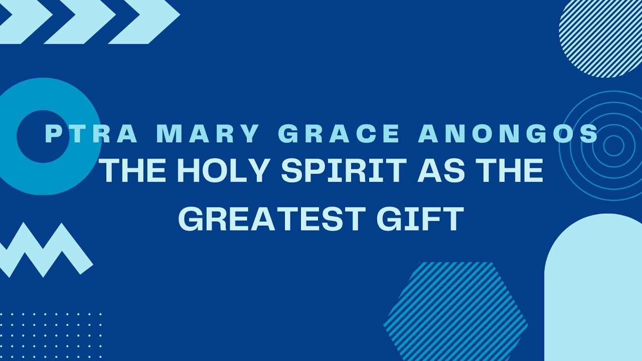 Holy Spirit as The Greatest Gift by Ptra Mary Grace Anongos