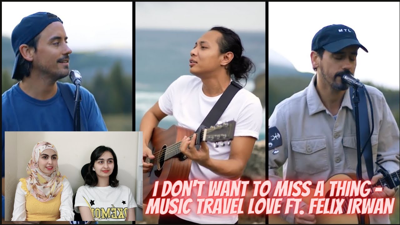 I Don't Want To Miss A Thing - Music Travel Love ft. Felix Irwan - Reaction -