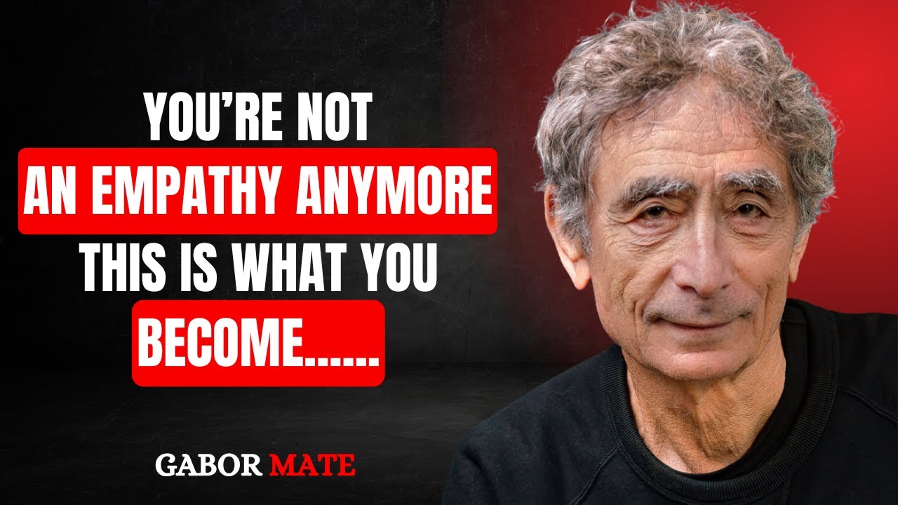 What A Healed Empath Actually Becomes Not what you Think | Gabor Mate MOTIVATIONAL SPEECH
