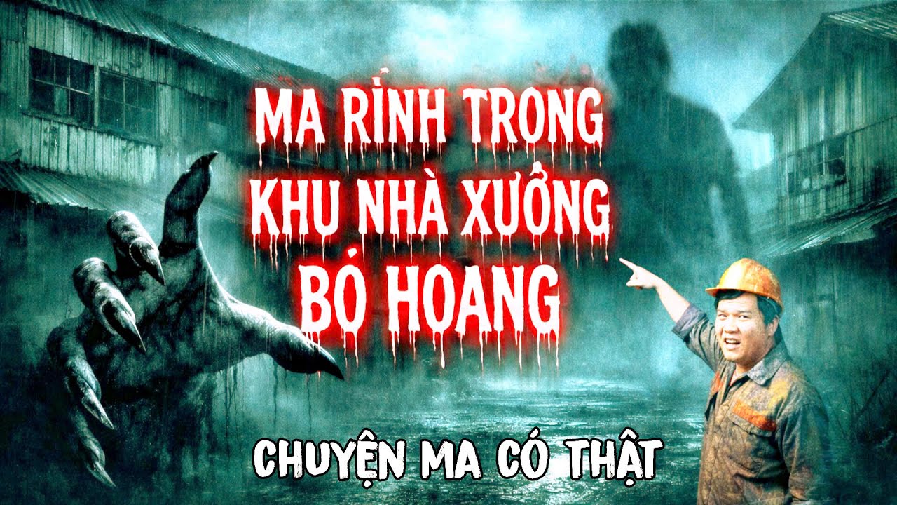 [ TẬP 303 ] Chuyện Ma Có Thật : MA RÌNH TRONG KHU NHÀ XƯỞNG BỎ HOANG