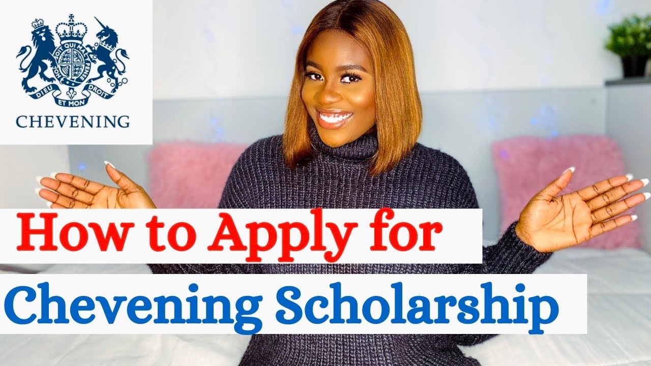 HOW TO APPLY FOR CHEVENING SCHOLARSHIP| STEP BY STEP GUIDE ON CHEVENING APPLICATION PROCESS.
