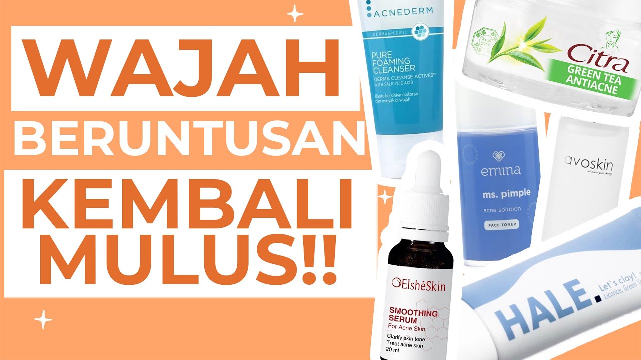 MULAI 20 RIBUAN! 6 Skincare Lokal untuk Menghilangkan Bruntusan di Wajah!