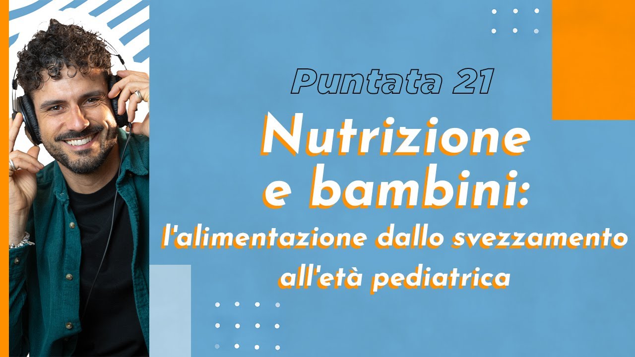 Nutrizione e bambini: l'alimentazione dallo svezzamento all'età pediatrica - #InSaluteconMarco