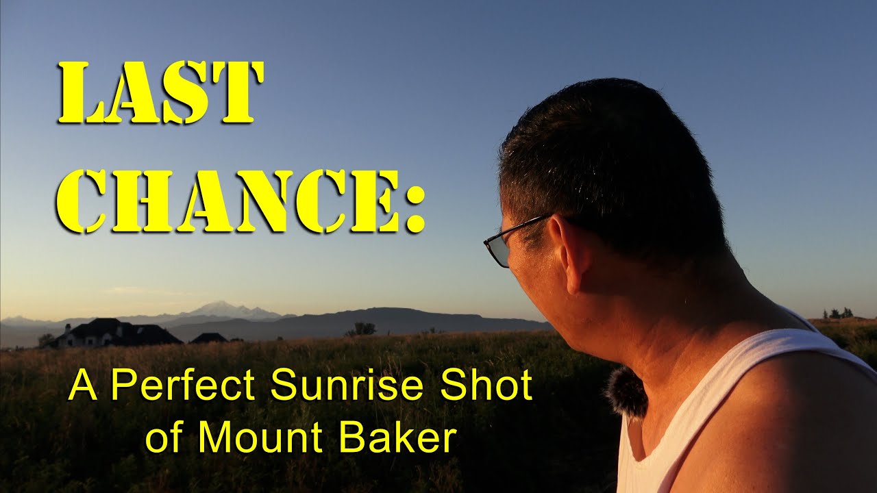 Sunrise at Mount Baker: My Last Chance to Capture the Perfect Shot!