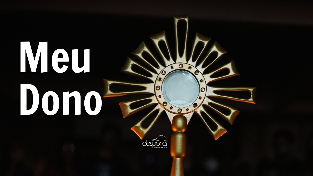 09 - MEU DONO || DE CORAÇÃO ABERTO || COMUNIDADE CATÓLICA DESPERTAI