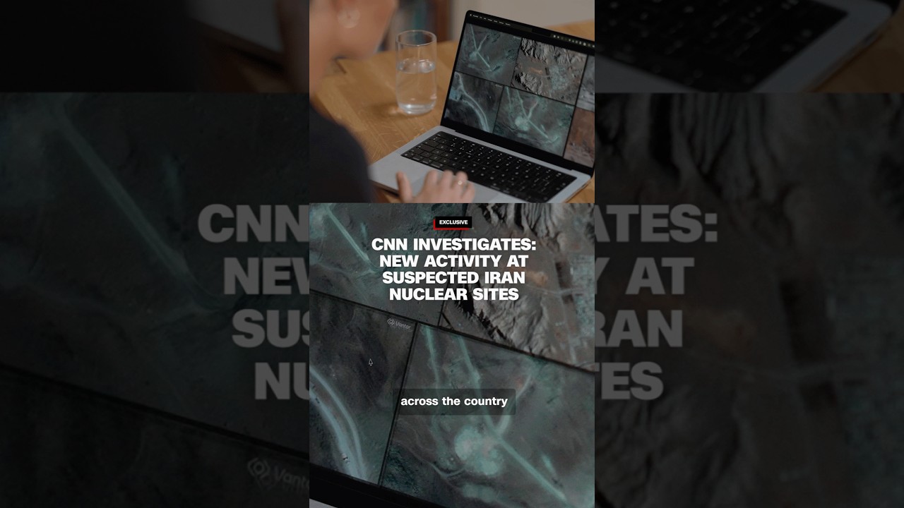 CNN Investigates: New satellite imagery reveals Iran may be rebuilding nuclear facilities