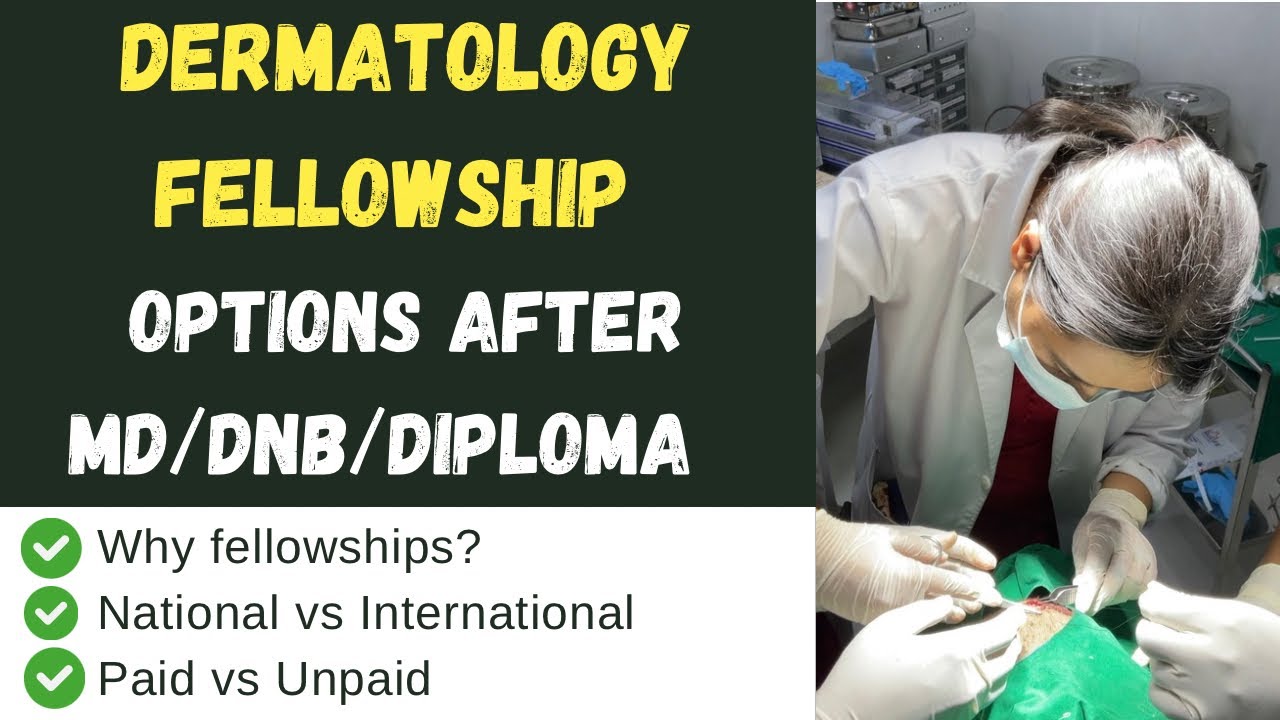 Dermatology Fellowships After MD/DNB/Diploma: Everything You Need To Know