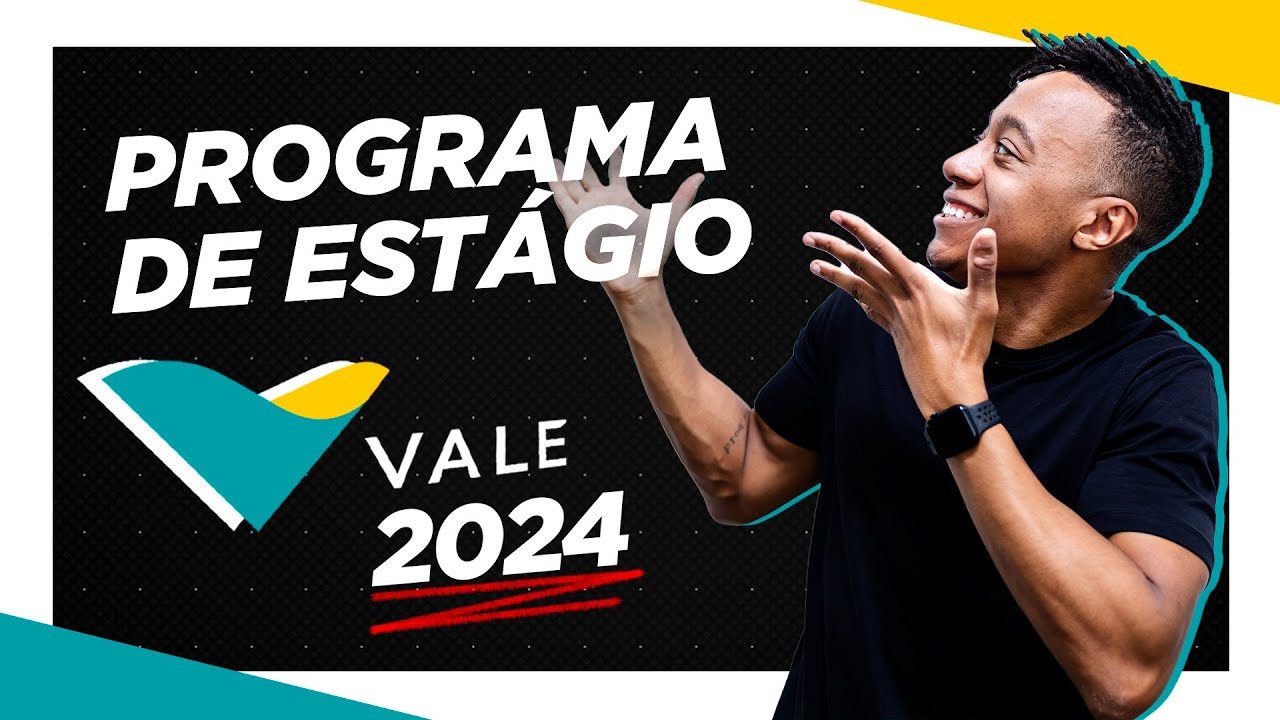 PROGRAMA DE ESTÁGIO VALE 2024 - Dicas, Cultura e Etapas