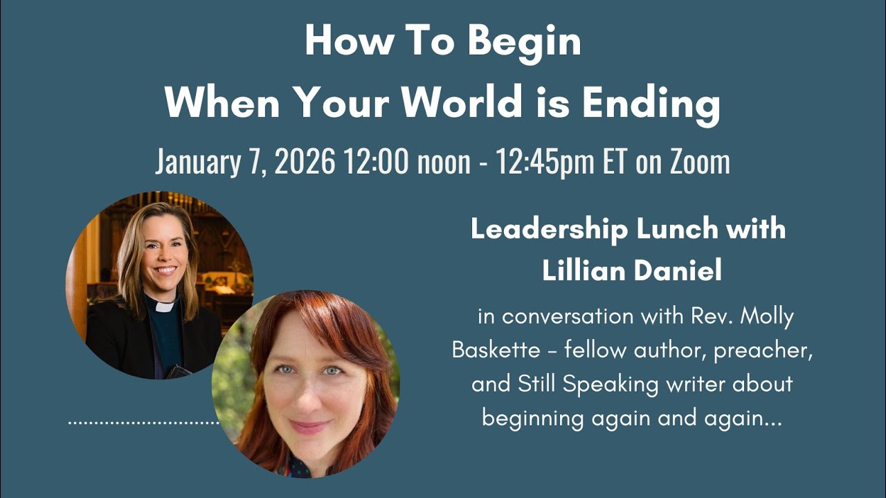 01.07.2026 How to Begin When Your World is Ending - Rev. Molly Baskette & Lillian Daniel