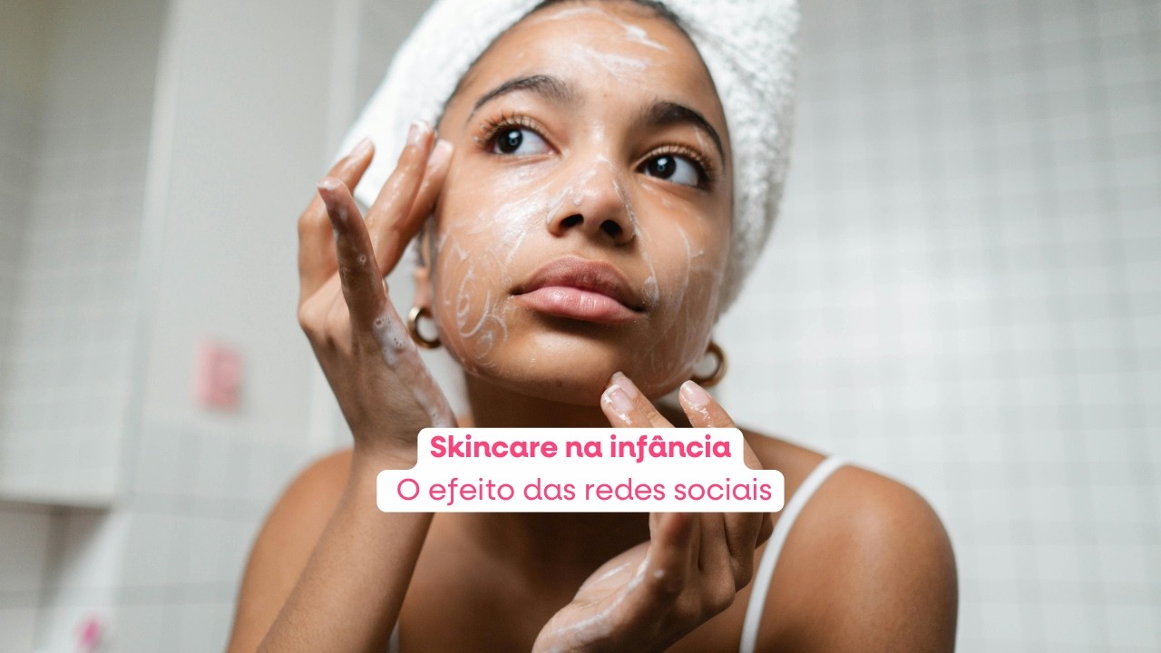 Skincare na infância: o efeito das redes sociais
