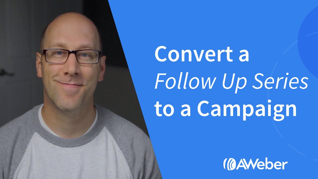 How to convert a Follow Up Series into a Campaign in AWeber