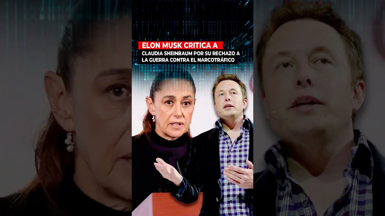 Elon Musk critica a Claudia Sheinbaum y le llueven cr&iacute;ticas