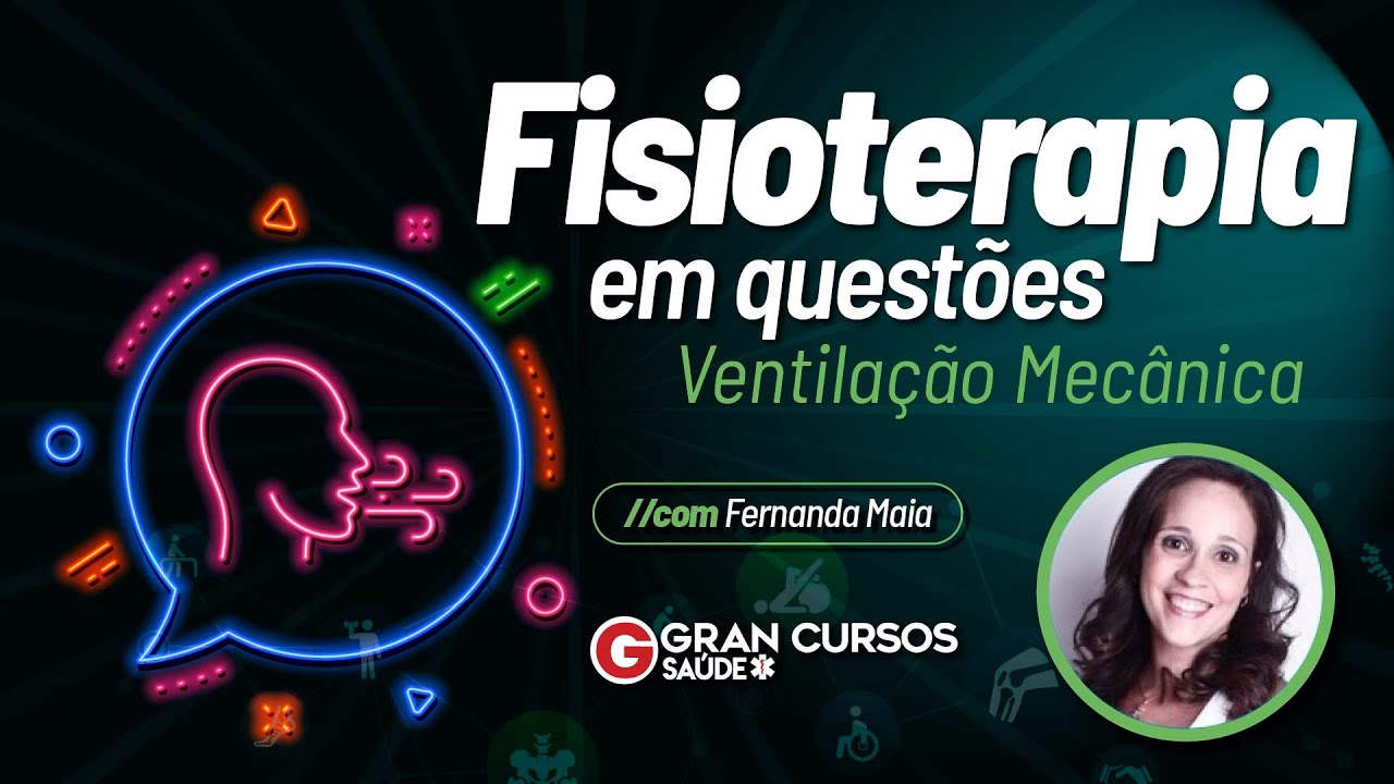 Fisioterapia em questões - Ventilação Mecânica: Prof. Fernanda Maia
