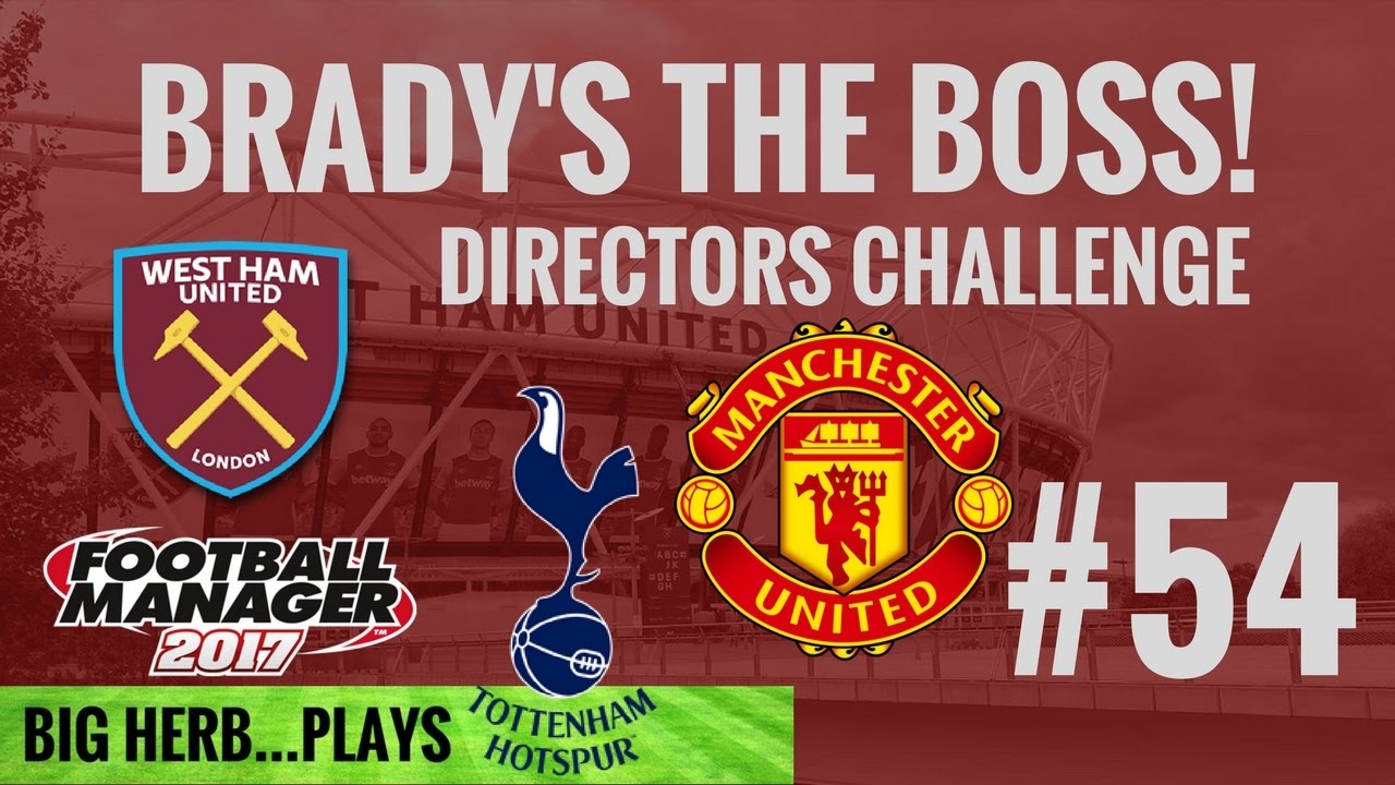 FM17 West Ham Directors Challenge 54 - Derby vs Spurs & Man Utd in the Semi's Football Manager 2017