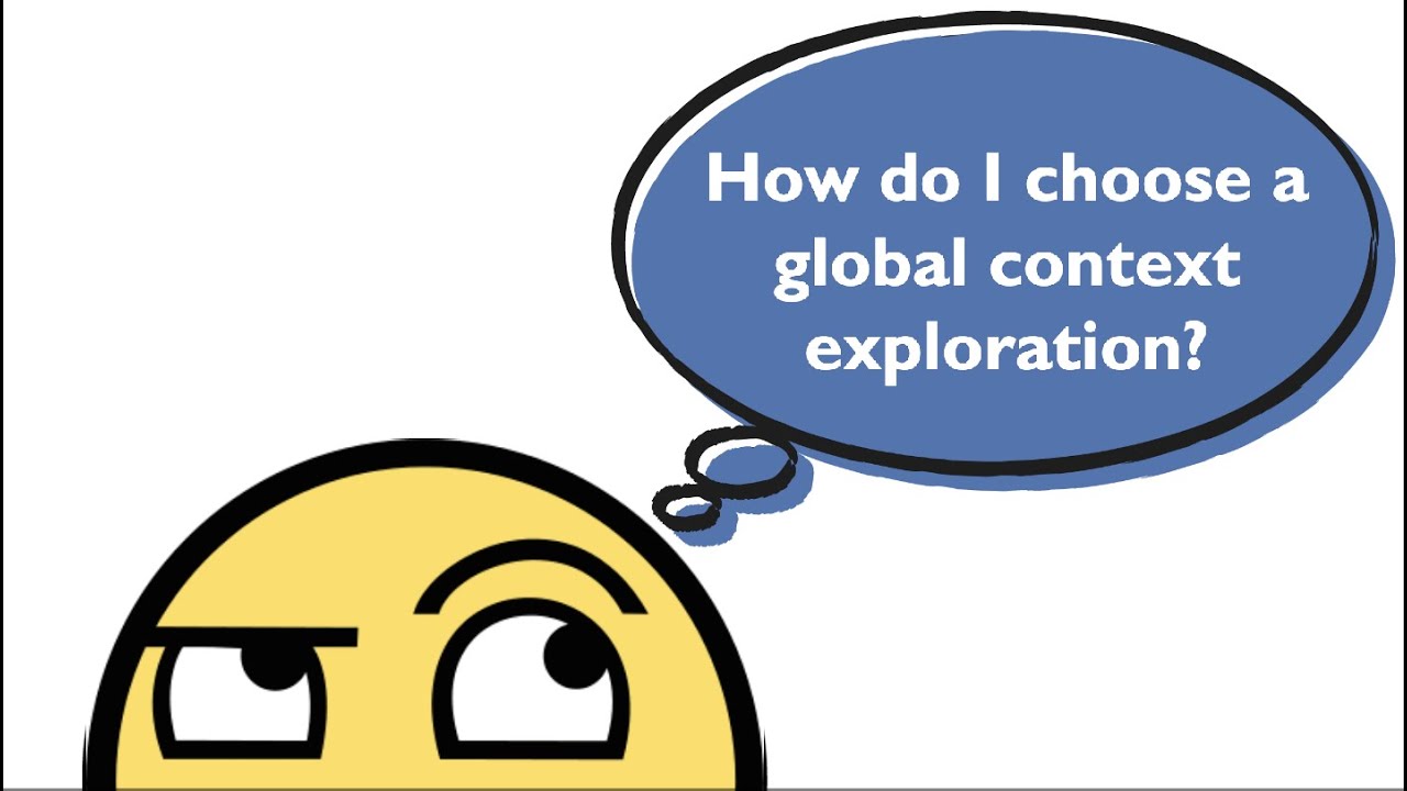 MYP unit planning: Choosing a global context and exploration