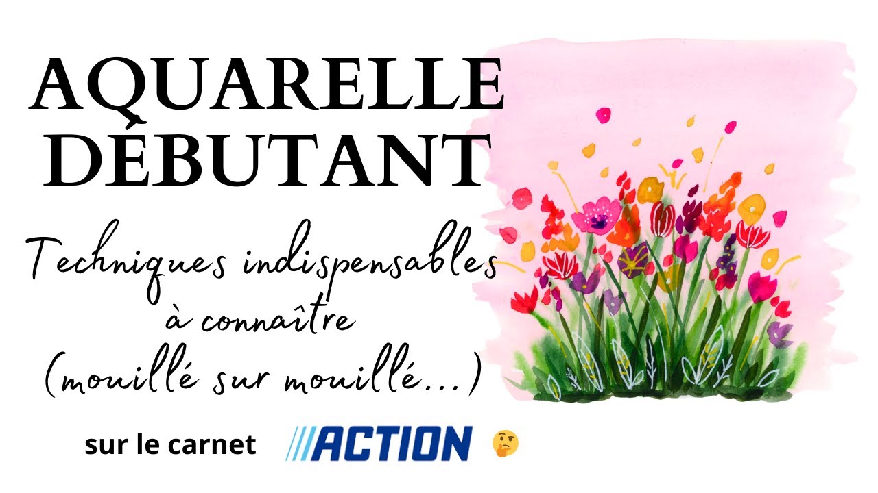 Aquarelle débutant: Techniques indispensables à connaître