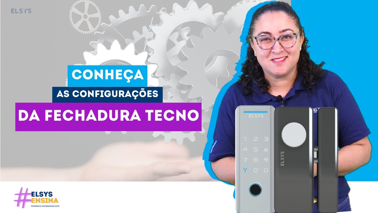 #ElsysEnsina | Conheça as configurações da Fechadura Digital Tecno