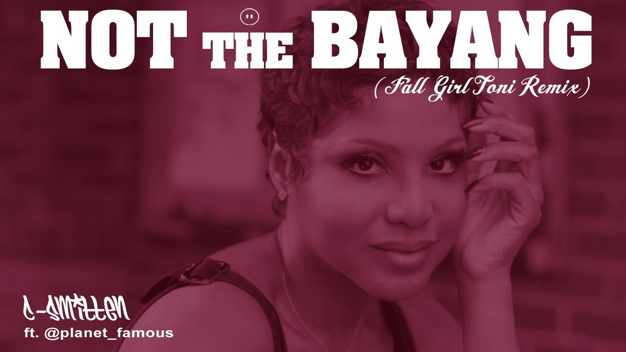 C-Smitten | Not The Bayang (Fall Girl Toni Remix)