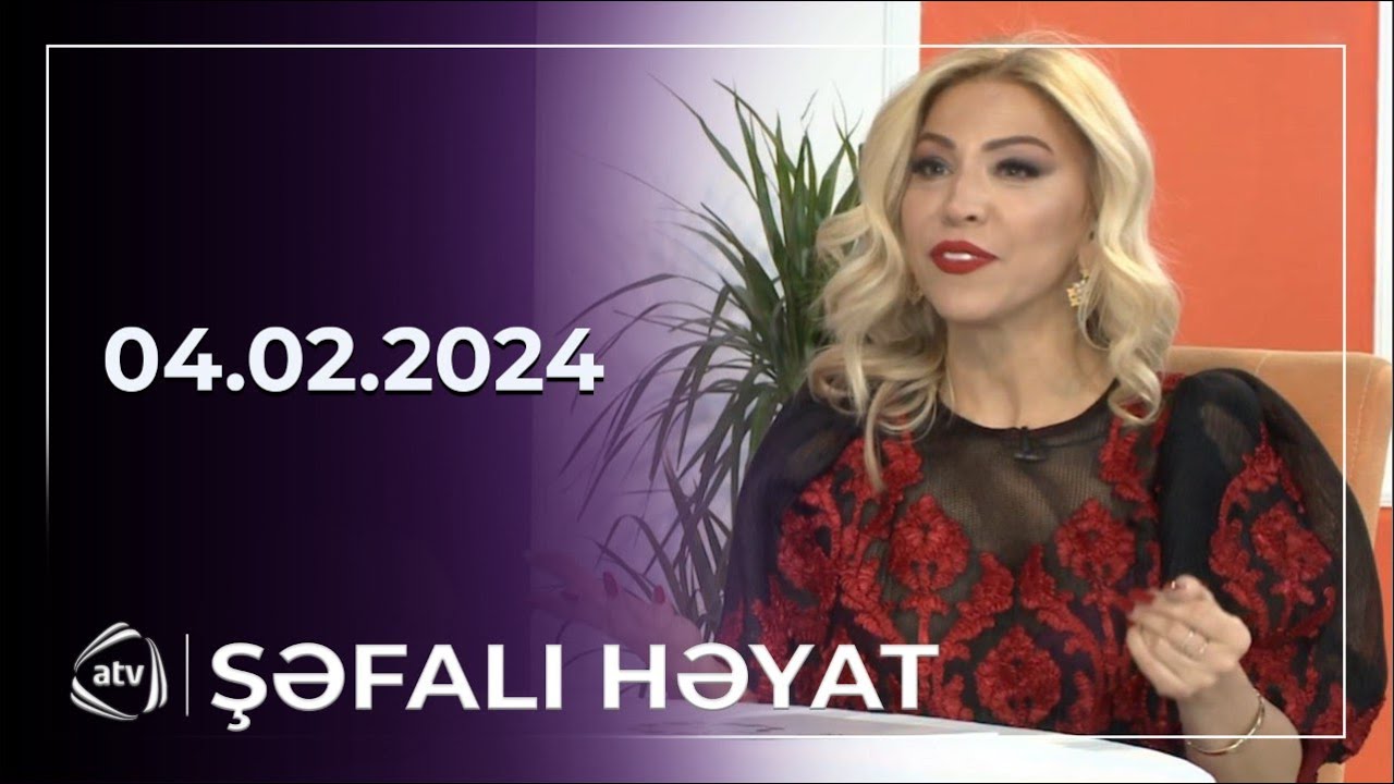 Şəfalı Həyat / Dilarə Əliyeva, Nərmin Kərimbəyova 04.02.2024