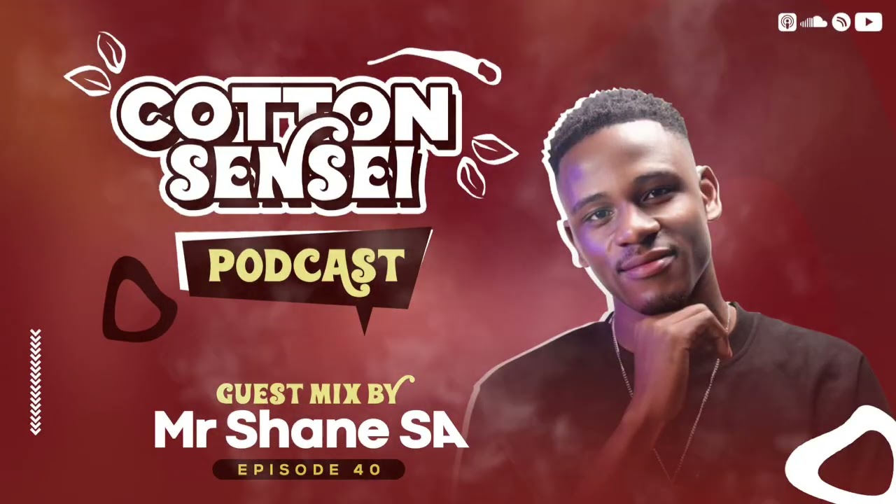 Cotton Sensei Podcast - Epipsode 40 (Guest Mix By Mr Shane SA)
