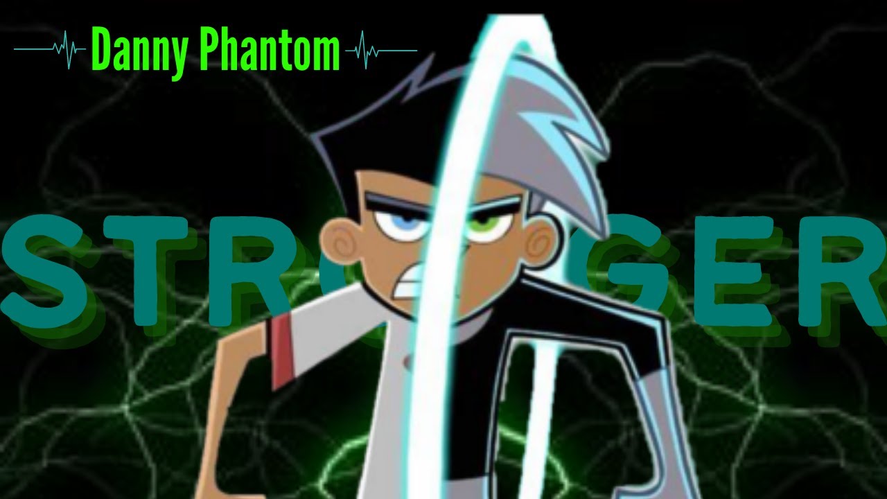 Stronger-Danny Phantom