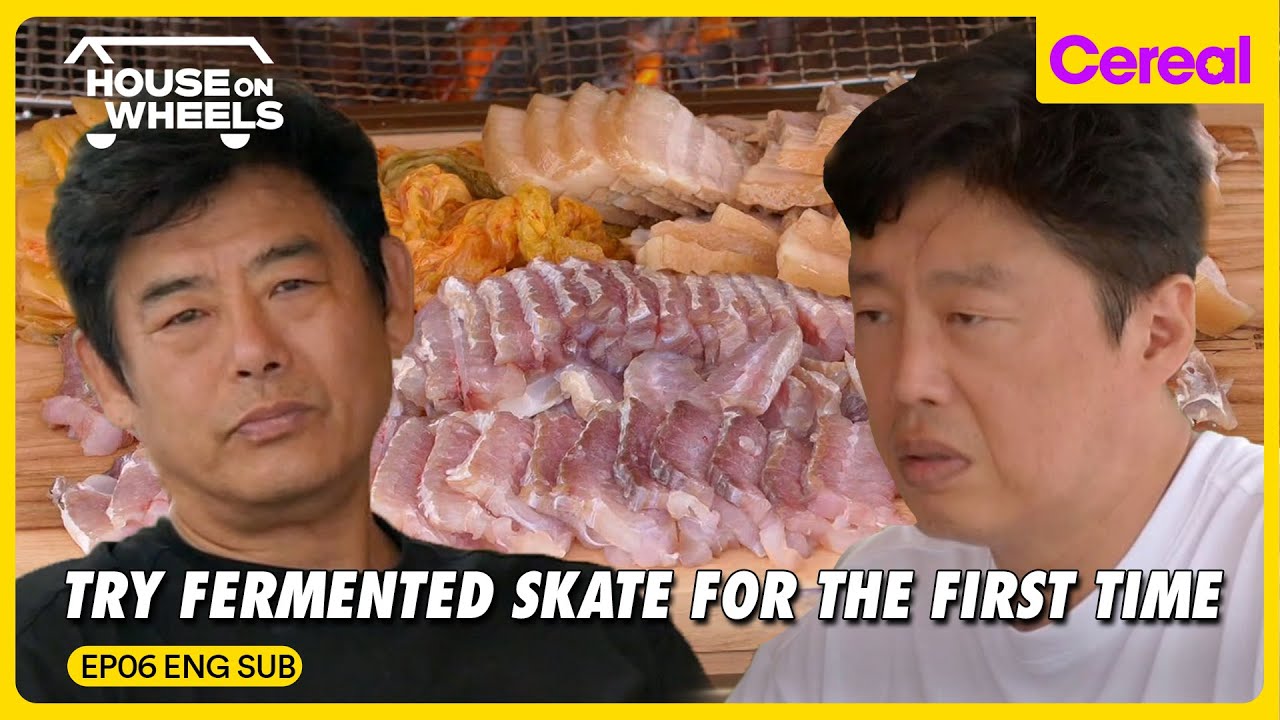 [#HouseonWheels] Break Up If You Won't Eat Fermented Skate
