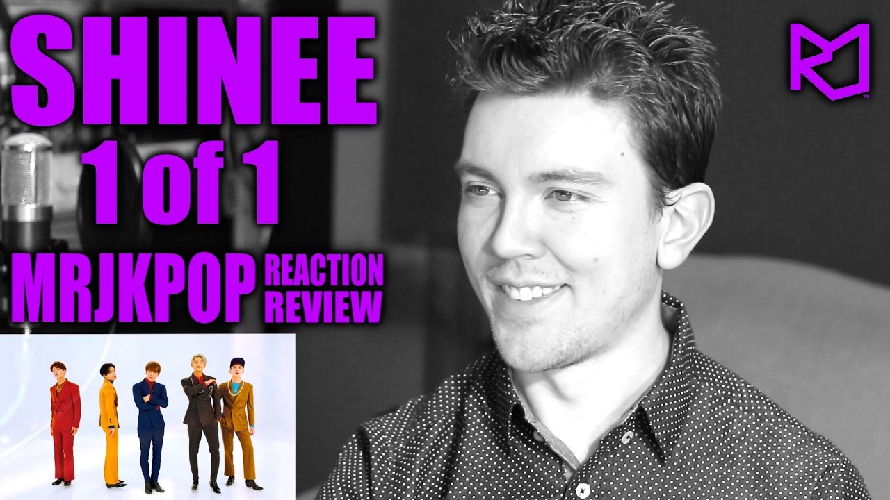 SHINee 1 of 1 Reaction / Review - MRJKPOP ( 샤이니 )
