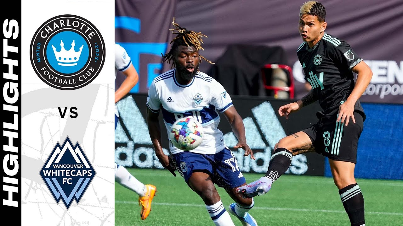HIGHLIGHTS: Charlotte FC vs. Vancouver Whitecaps FC | May 22, 2022